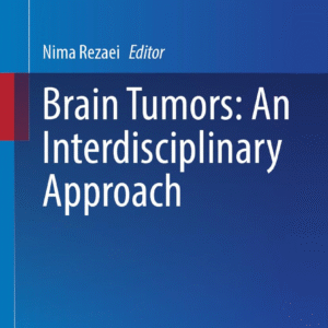 Brain Tumors: An Interdisciplinary Approach (Interdisciplinary Cancer Research Book 13) Kindle Edition by Nima Rezaei (Editor)