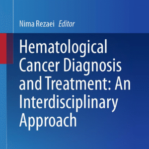 Hematological Cancer Diagnosis and Treatment: An Interdisciplinary Approach (Interdisciplinary Cancer Research Book 11) Kindle Edition